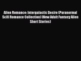 PDF Alien Romance: Intergalactic Desire (Paranormal Scifi Romance Collection) (New Adult Fantasy