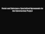 Download Forms and Substance: Specialized Agreements for the Construction Project  Read Online