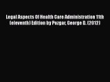 Download Legal Aspects Of Health Care Administration 11th (eleventh) Edition by Pozgar George