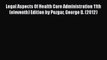 Download Legal Aspects Of Health Care Administration 11th (eleventh) Edition by Pozgar George