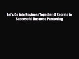 [PDF] Let's Go into Business Together: 8 Secrets to Successful Business Partnering Read Online