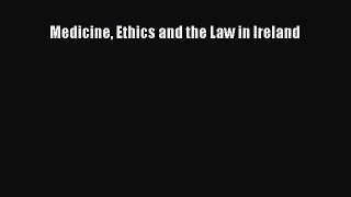 [Download PDF] Medicine Ethics and the Law in Ireland Read Online