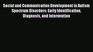 Read Social and Communication Development in Autism Spectrum Disorders: Early Identification