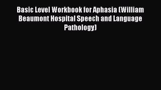 Read Basic Level Workbook for Aphasia (William Beaumont Hospital Speech and Language Pathology)