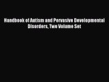 Read Handbook of Autism and Pervasive Developmental Disorders Two Volume Set Ebook Free