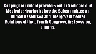 PDF Keeping fraudulent providers out of Medicare and Medicaid: Hearing before the Subcommittee