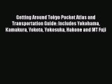 [PDF] Getting Around Tokyo Pocket Atlas and Transportation Guide: Includes Yokohama Kamakura