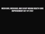 PDF MEDICARE MEDICAID AND SCHIP INDIAN HEALTH CARE IMPROVEMENT ACT OF 2007 Free Books