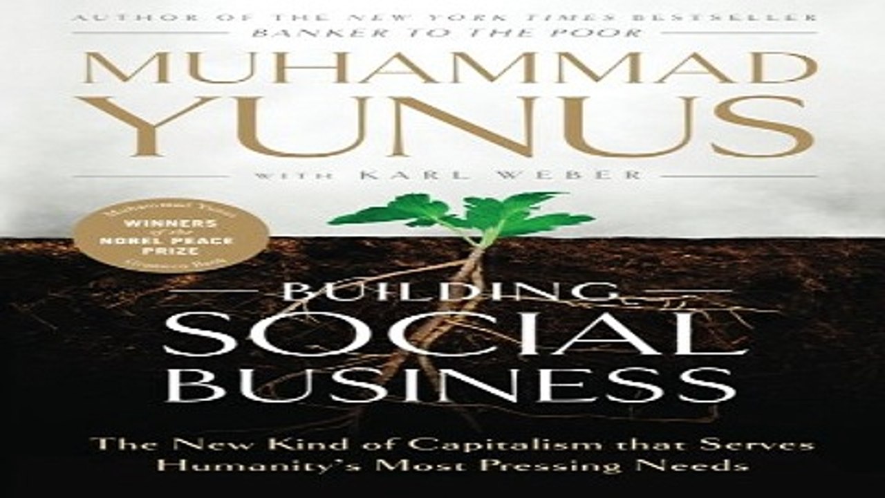 Read Building Social Business  The New Kind of Capitalism that Serves Humanity s Most Pressing