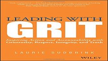 Read Leading with GRIT  Inspiring Action and Accountability with Generosity  Respect  Integrity