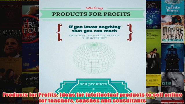 Download PDF Products for Profits Ideas for intellectual products to sell online for teachers coaches FULL FREE