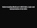 Download Understanding Medicare's NCCI Edits: Logic and Interpretation of the Edits  Read Online