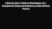 [Download PDF] A History Lover's Guide to Washington D.C.:: Designed for Democracy (History