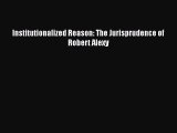 PDF Institutionalized Reason: The Jurisprudence of Robert Alexy  Read Online