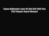 PDF Toyota Highlander Lexus RX 300/330 1999 Thru 2007 (Haynes Repair Manual) Read Full Ebook