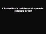 PDF A History of Private Law in Europe: with particular reference to Germany  EBook