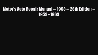 PDF Motor's Auto Repair Manual -- 1963 -- 26th Edition -- 1953 - 1963 Free Online