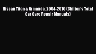 PDF Nissan Titan & Armanda 2004-2010 (Chilton's Total Car Care Repair Manuals) Read Online