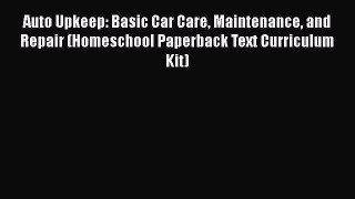 PDF Auto Upkeep: Basic Car Care Maintenance and Repair (Homeschool Paperback Text Curriculum