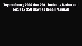 Download Toyota Camry 2007 thru 2011: Includes Avalon and Lexus ES 350 (Haynes Repair Manual)