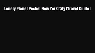 [Download PDF] Lonely Planet Pocket New York City (Travel Guide) [Read] Online