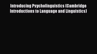 Download Introducing Psycholinguistics (Cambridge Introductions to Language and Linguistics)