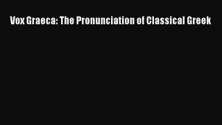 PDF Vox Graeca: The Pronunciation of Classical Greek  Read Online