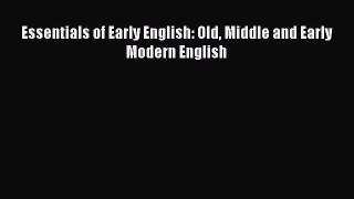 Download Essentials of Early English: Old Middle and Early Modern English  EBook