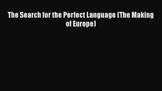 PDF The Search for the Perfect Language (The Making of Europe)  EBook