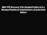 PDF HMO/ PPO Directory 2014: Detailed Profiles Oa U.s. Managed Healthcare Organizations & Key