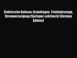 Ebook Elektrische Bahnen: Grundlagen Triebfahrzeuge Stromversorgung (Springer-Lehrbuch) (German