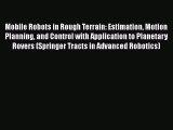 Book Mobile Robots in Rough Terrain: Estimation Motion Planning and Control with Application