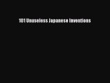 [PDF] 101 Unuseless Japanese Inventions [Read] Online