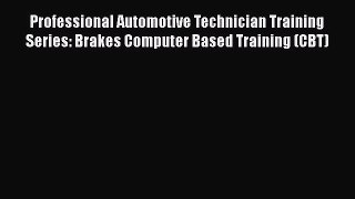 Ebook Professional Automotive Technician Training Series: Brakes Computer Based Training (CBT)