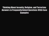 [Download PDF] Thinking About Insanity Religion and Terrorism: Answers to Frequently Asked