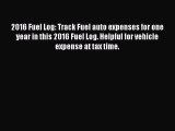 Ebook 2016 Fuel Log: Track Fuel auto expenses for one year in this 2016 Fuel Log. Helpful for