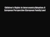 PDF Children's Rights in Intercountry Adoption: A European Perspective (European Family Law)