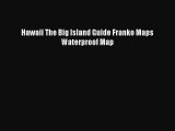 [Download PDF] Hawaii The Big Island Guide Franko Maps Waterproof Map [Read] Full Ebook