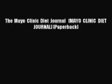 Read The Mayo Clinic Diet Journal   [MAYO CLINIC DIET JOURNAL] [Paperback] Ebook Free