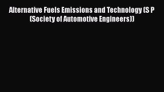 Book Alternative Fuels Emissions and Technology (S P (Society of Automotive Engineers)) Download
