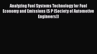 Ebook Analyzing Fuel Systems Technology for Fuel Economy and Emissions (S P (Society of Automotive