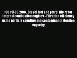 Ebook ISO 19438:2003 Diesel fuel and petrol filters for internal combustion engines - Filtration