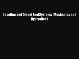 Book Gasoline and Diesel Fuel Systems (Mechanics and Hydraulics) Read Online