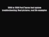 Book 1996 to 1999 Ford Taurus fuel system troubleshooting: Real pictures real life examples