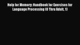 Read Help for Memory: Handbook for Exercises for Language Processing (8 Thru Adult 1) Ebook