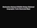 [PDF] Okefenokee National Wildlife Refuge (National Geographic Trails Illustrated Map) Download