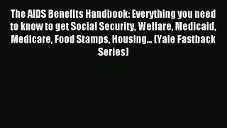 Read The AIDS Benefits Handbook: Everything you need to know to get Social Security Welfare