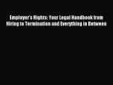 [Download PDF] Employer's Rights: Your Legal Handbook from Hiring to Termination and Everything