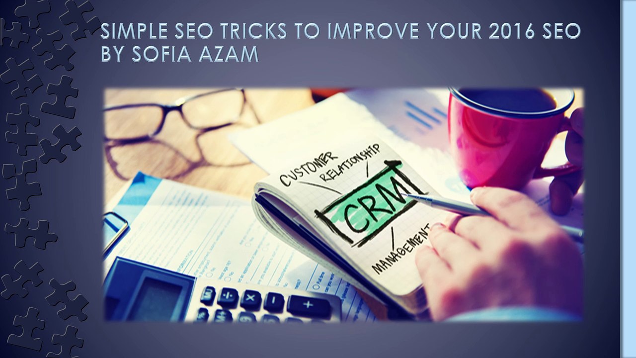 SIMPLE SEO TRICKS TO IMPROVE YOUR 2016 SEO BY SOFIA AZAM