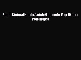 [PDF] Baltic States/Estonia/Latvia/Lithuania Map (Marco Polo Maps) Download Full Ebook